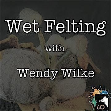 Wet Felting: Inspired by the Natural World with Wendy Wilke