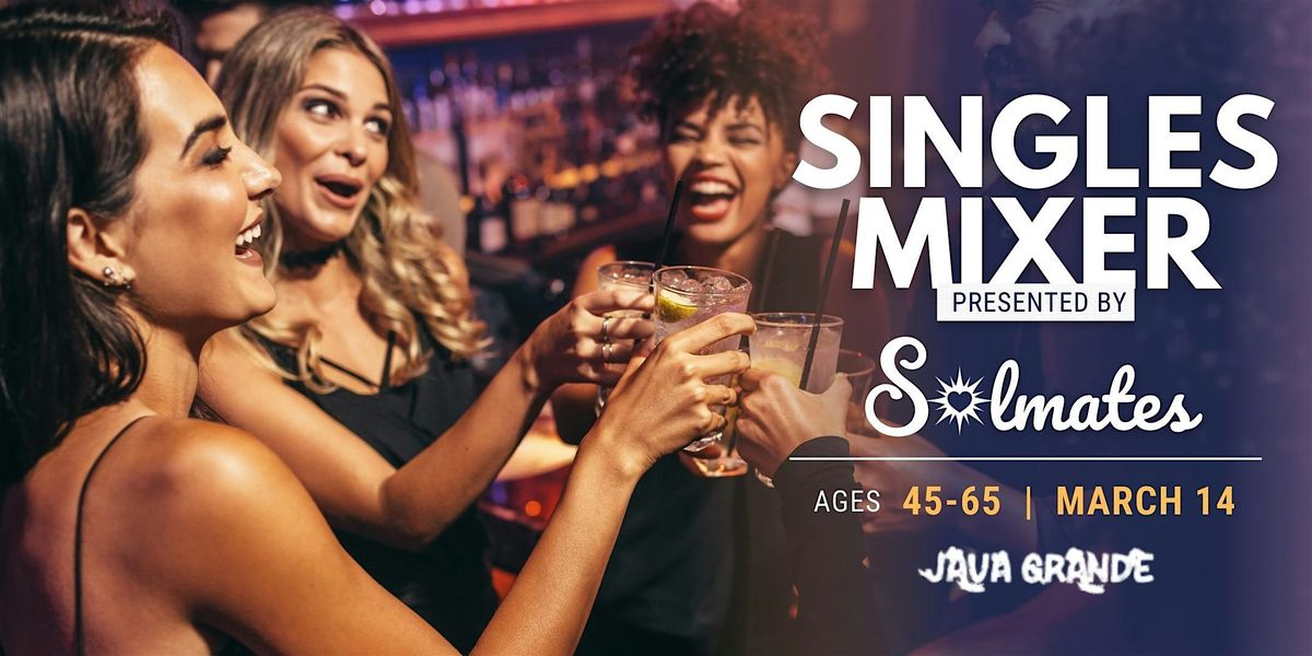 Solmates Dating March Singles Mixer (Ages 45-65)