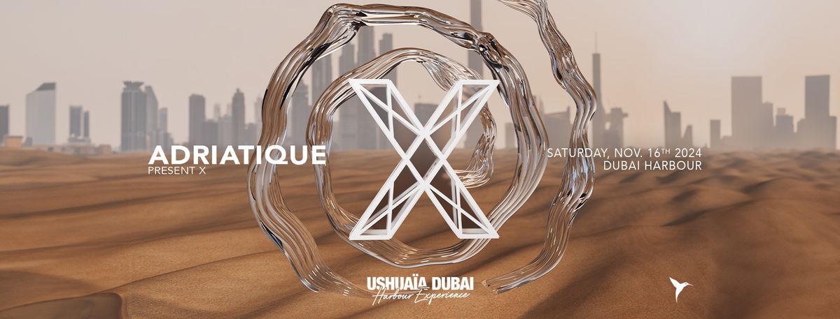 Adriatique present X \u2022 Ushua\u00efa Dubai Harbour Experience