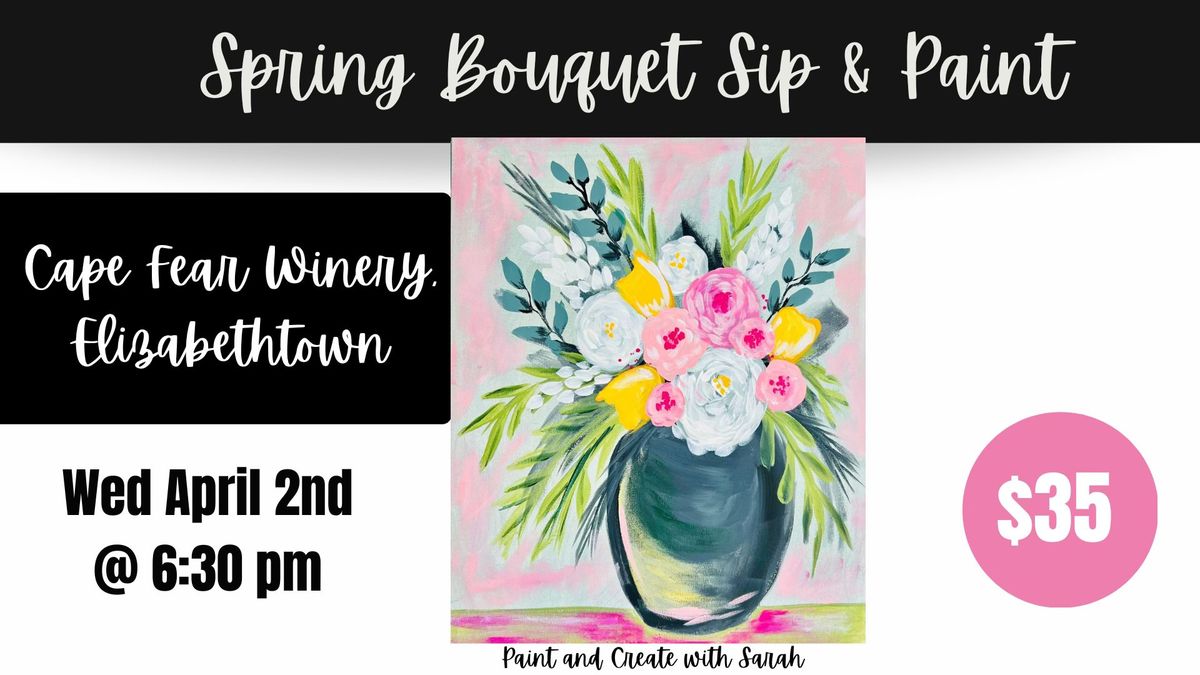 *22 SPOTS* Spring Bouquet Sip & Paint - Cape Fear Winery, ELIZABETHTOWN