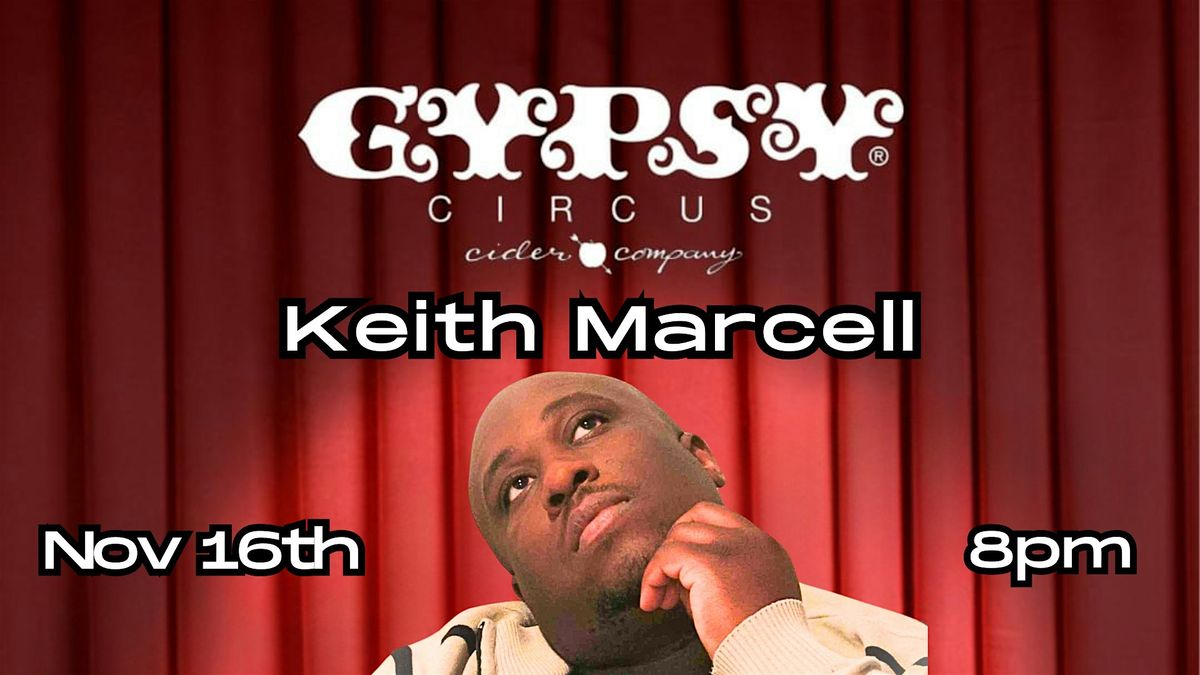 Gypsy Circus Presents: Comedian Keith Marcell