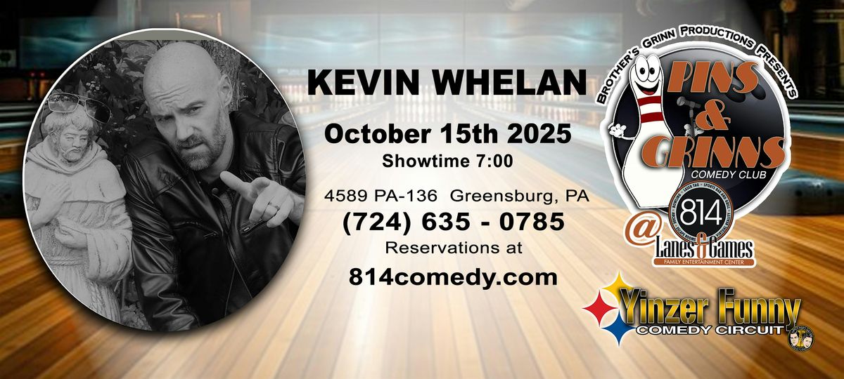 KEVIN WHELAN - Pins & Grinns Comedy Club @ 814 Lanes & Games