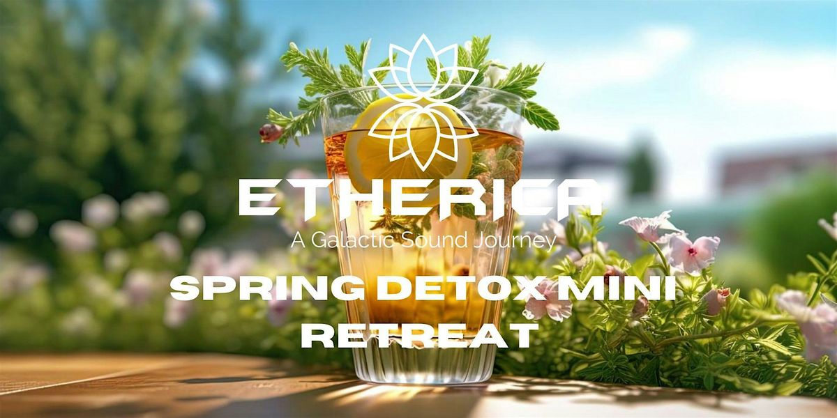 ETHERICA- Spring Equinox Mini Detox Retreat- Ionic Foot Spa + Sound Bath