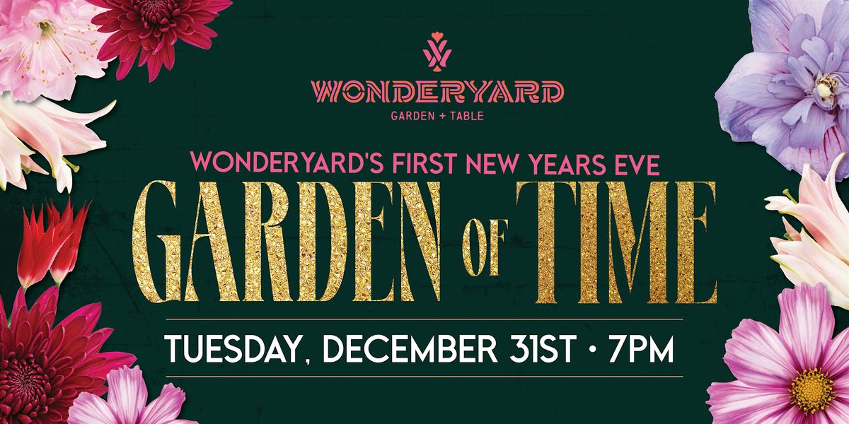 The Garden of Time - Wonderyard's First New Years Eve