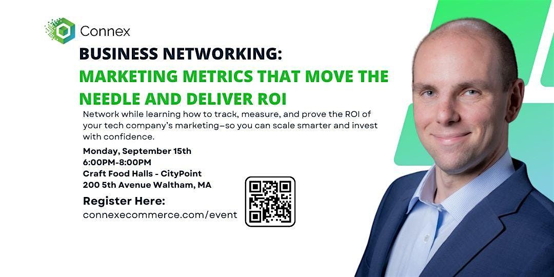 Business Networking: Marketing Metrics That Move the Needle and Deliver ROI