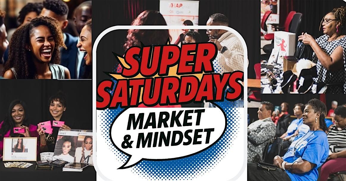 5508 OPEN HOUSE: SUPER SATURDAY  MARKET & MINDSET