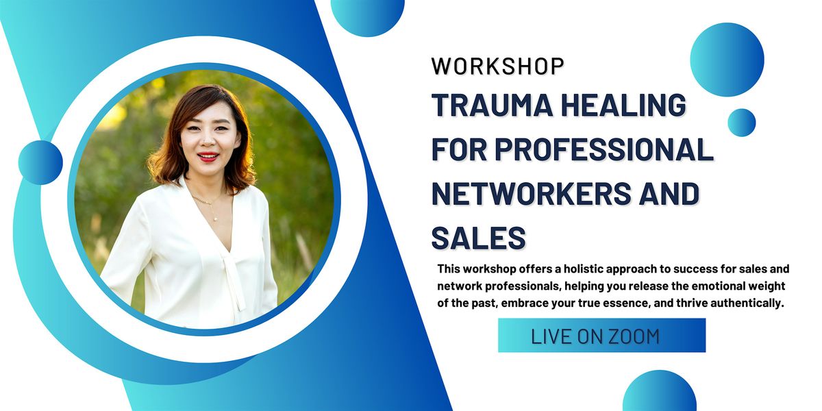 Trauma Healing for Professional Networkers and Sales