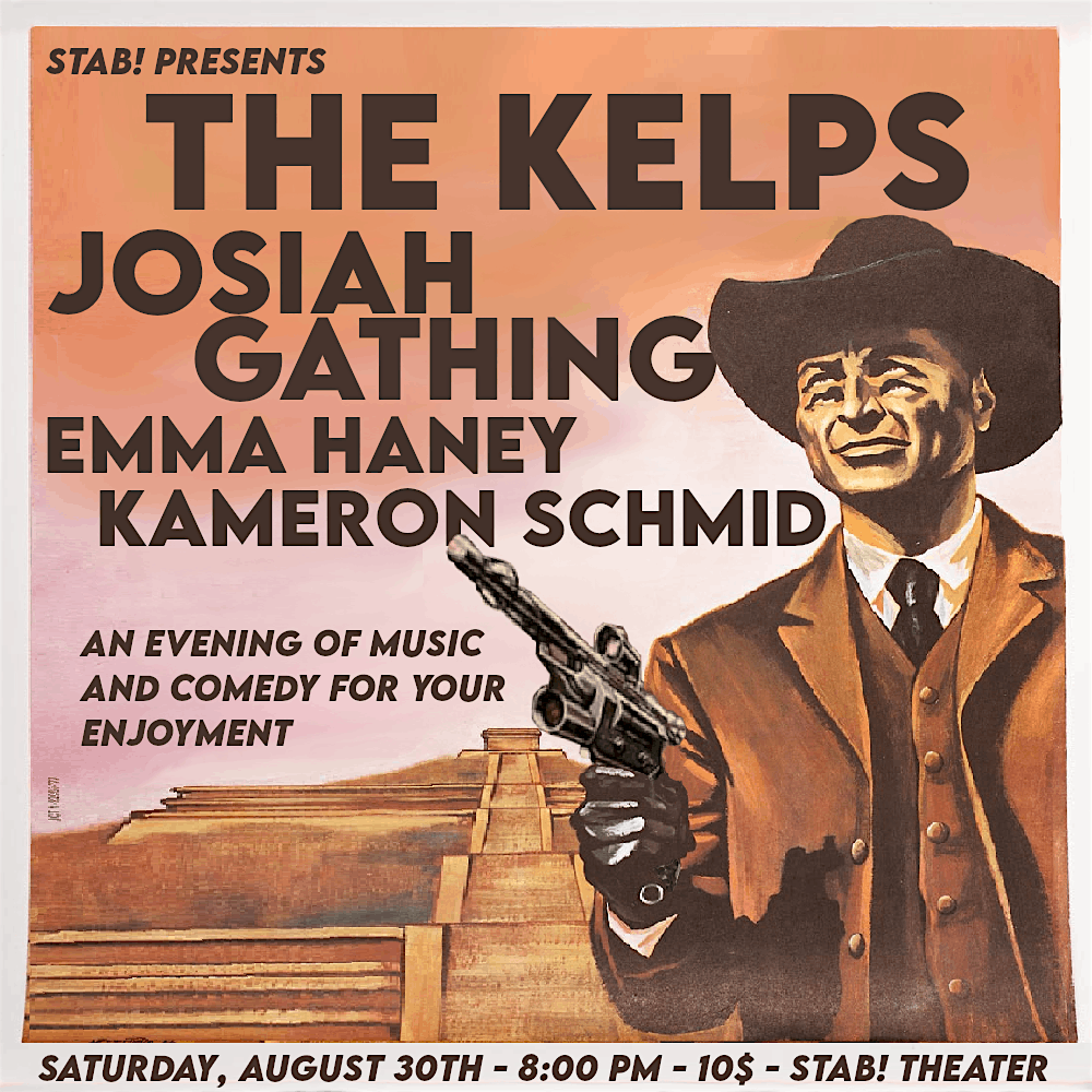 STAB! Presents: The Kelps & Josiah Gathing w\/ Emma Haney & Kameron Schmid