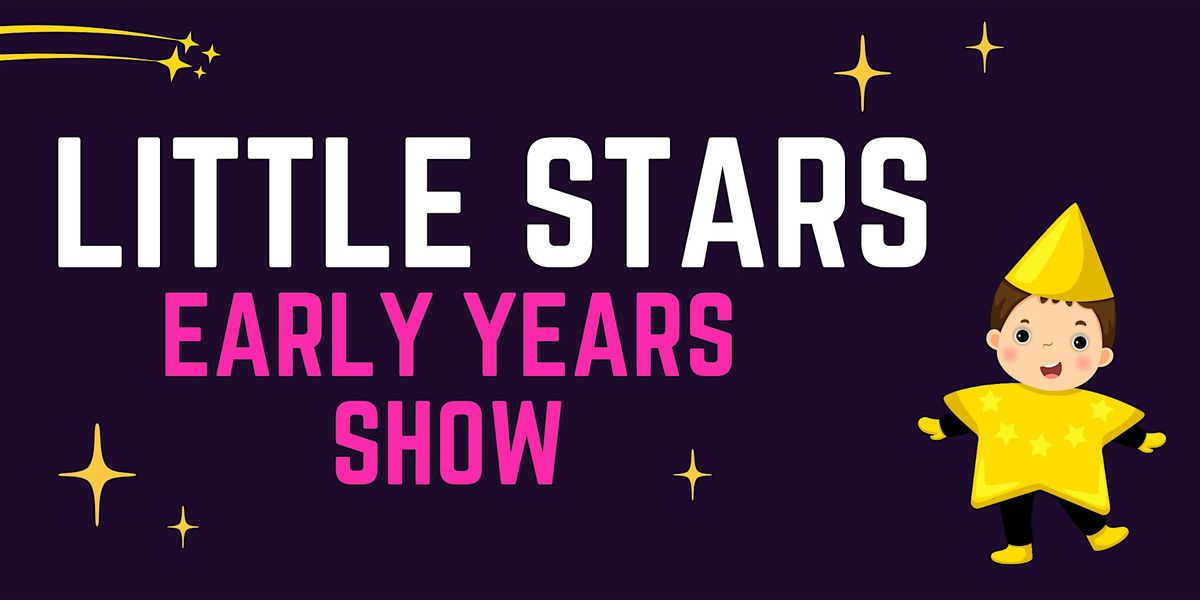 Little Stars Early Years Show