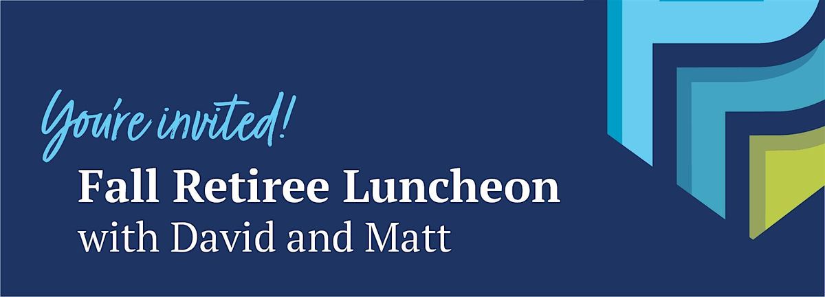 Fall Retiree Luncheon with David and Matt