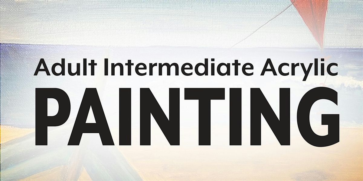 Adult Intermediate Acrylic - 6 weeks - Starts 3\/1\/25