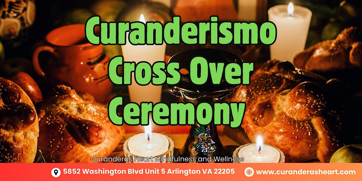 Curanderismo Cross Over Ceremony for anyone who has ever lost a loved one