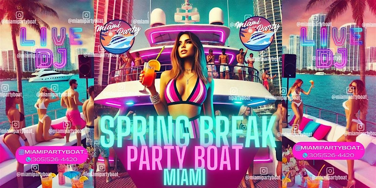 SPRING BREAK MIAMI 2025 -  All Inclusive Boat Party Package