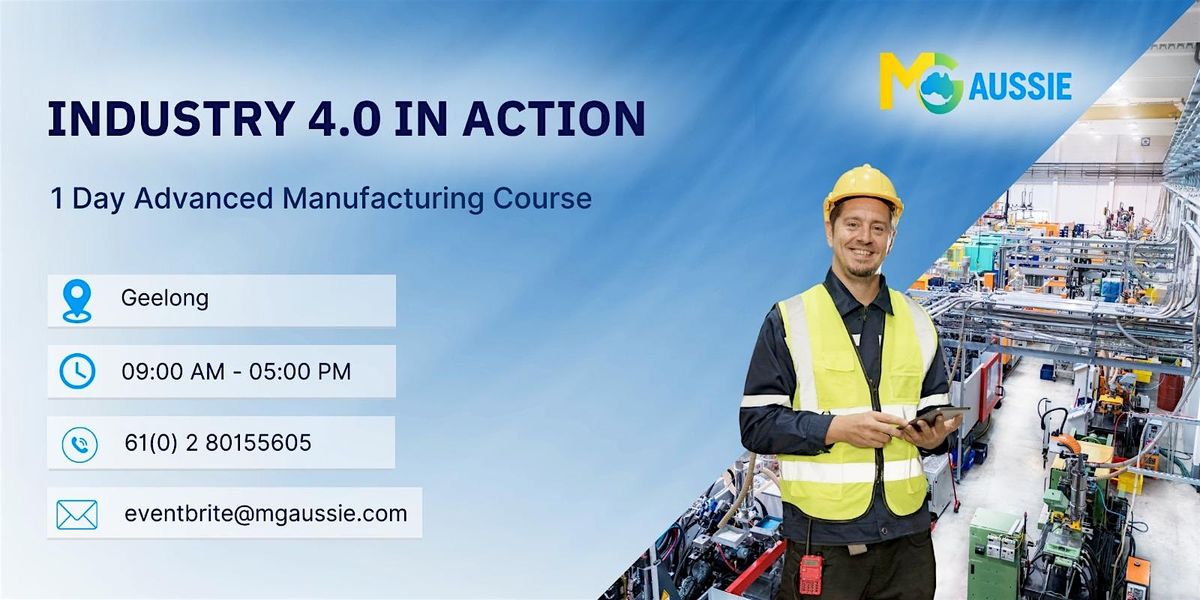 Industry 4.0 in Action: 1 Day Advanced Manufacturing Course, Geelong