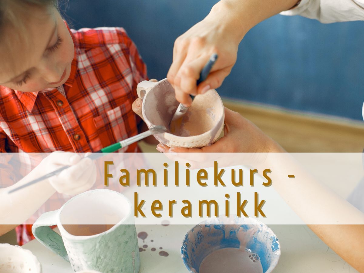 Familiekurs keramikk