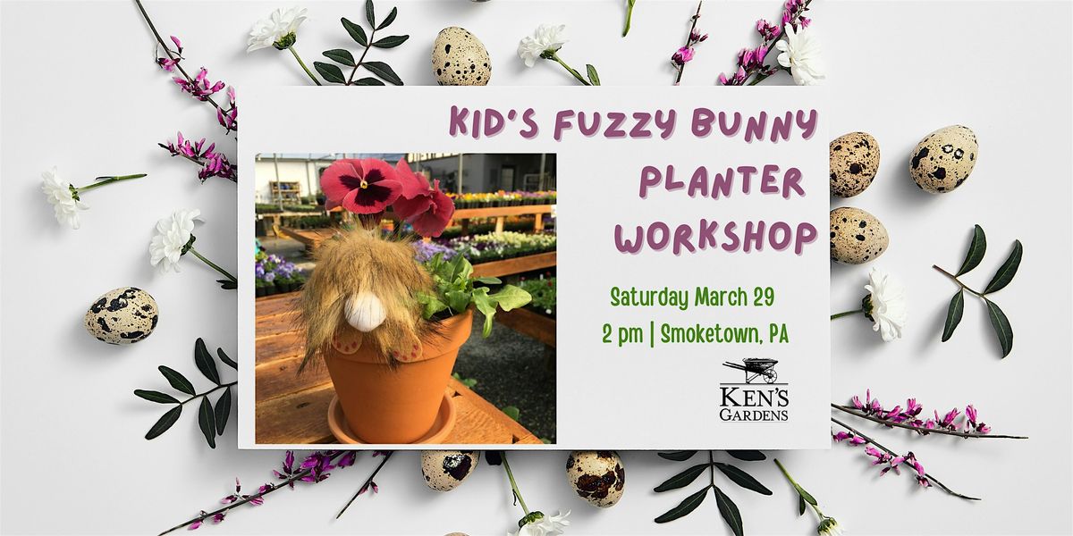 Kid's Fuzzy Bunny Planter Workshop (Smoketown  Location)