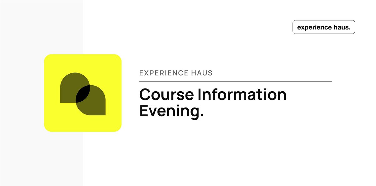 Course Information Evening - Experience Haus