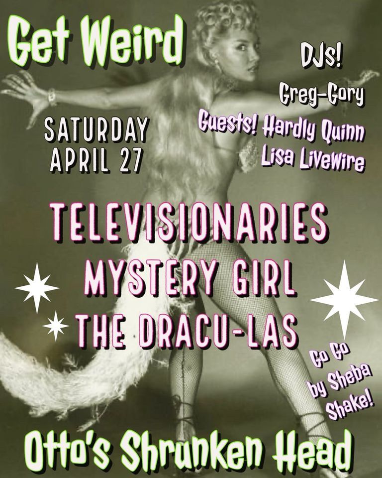Get Weird: The Dracu-Las\/Mystery Girl\/ Televisionaries