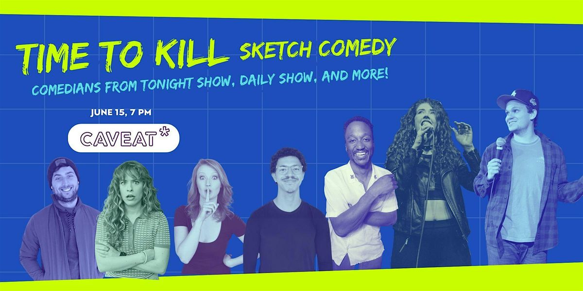 Time To K*ll: A Sketch Comedy Show!