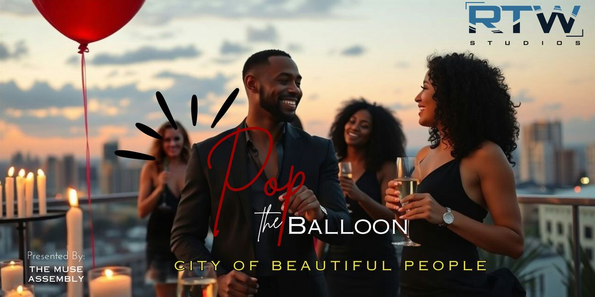 BALLOON POP EXPERIENCE: City of Beautiful People