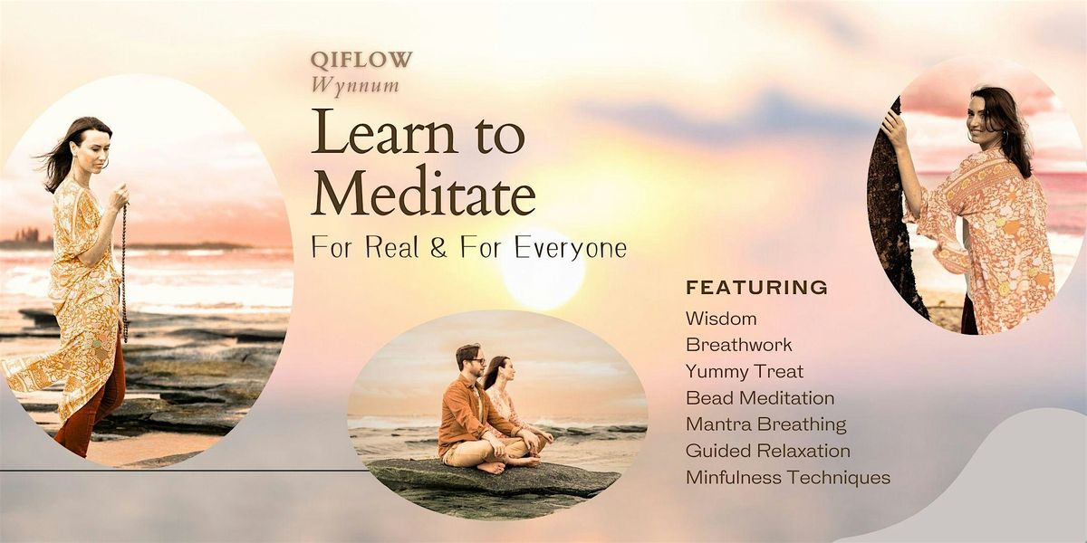 Learn to Meditate - For Real & For Everyone