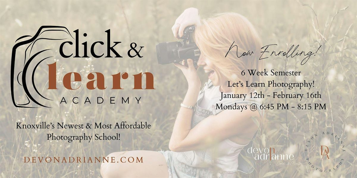Click & Learn Academy - 6 Week Semester, Let's Learn Photography!