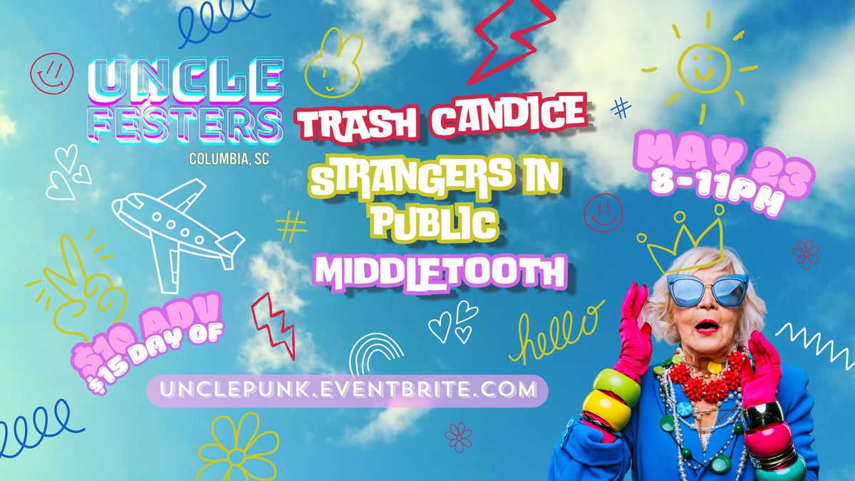 Uncle Festers | Trash Candice, Strangers In Public, & Middletooth 