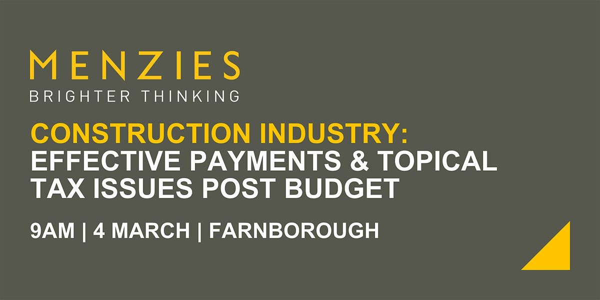 Construction Industry - Effective payments & topical tax issues post budget