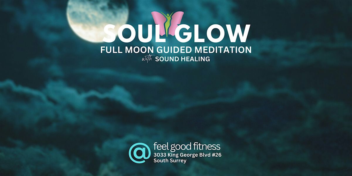 SOUL GLOW Full Moon Meditation with Sound Bath Healing