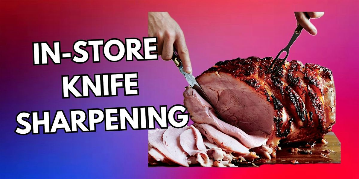 IN-STORE KNIFE SHARPENING