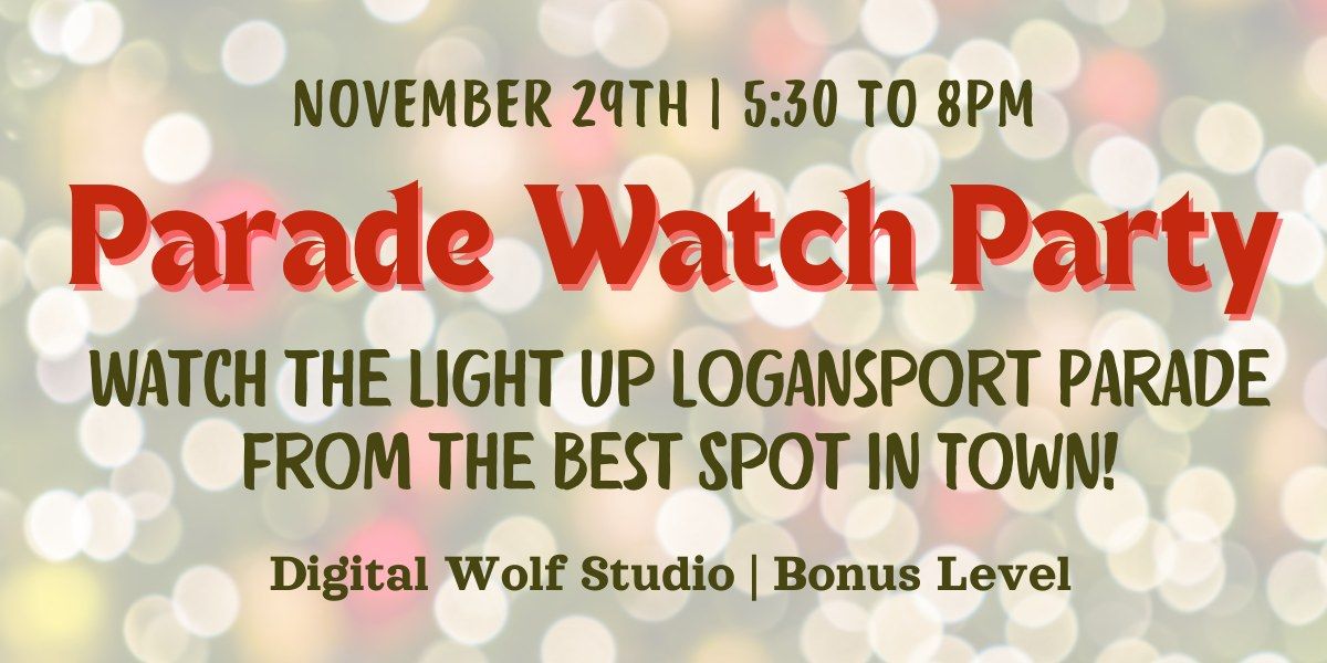 Parade Watch Party - Light Up Logansport