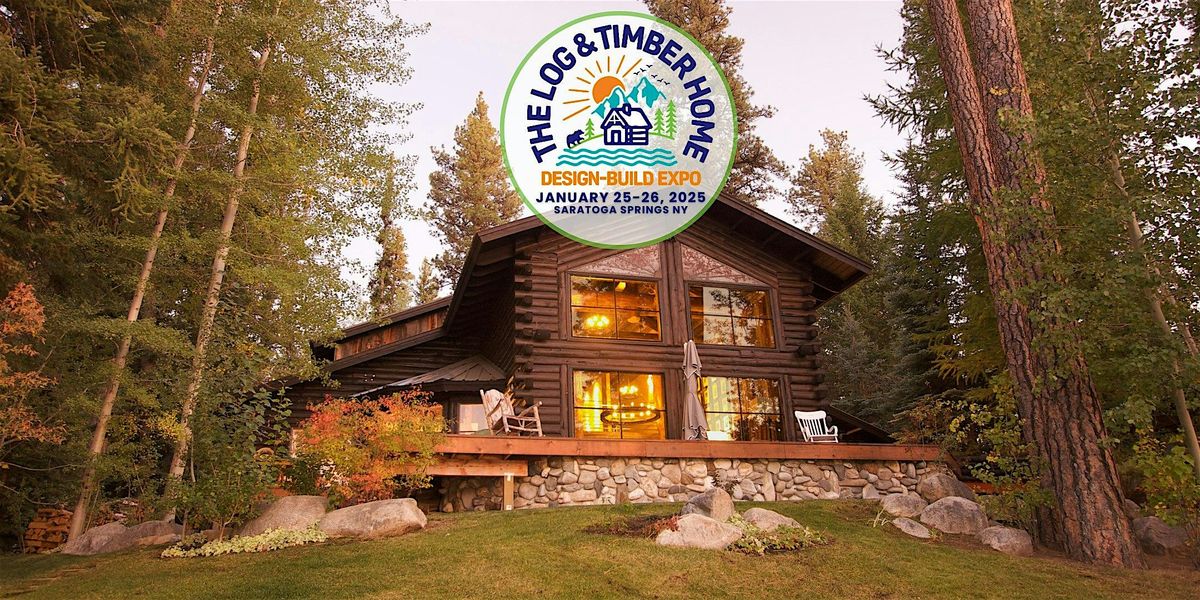 The Saratoga Springs Log and Timber Home Design-Build EXPO