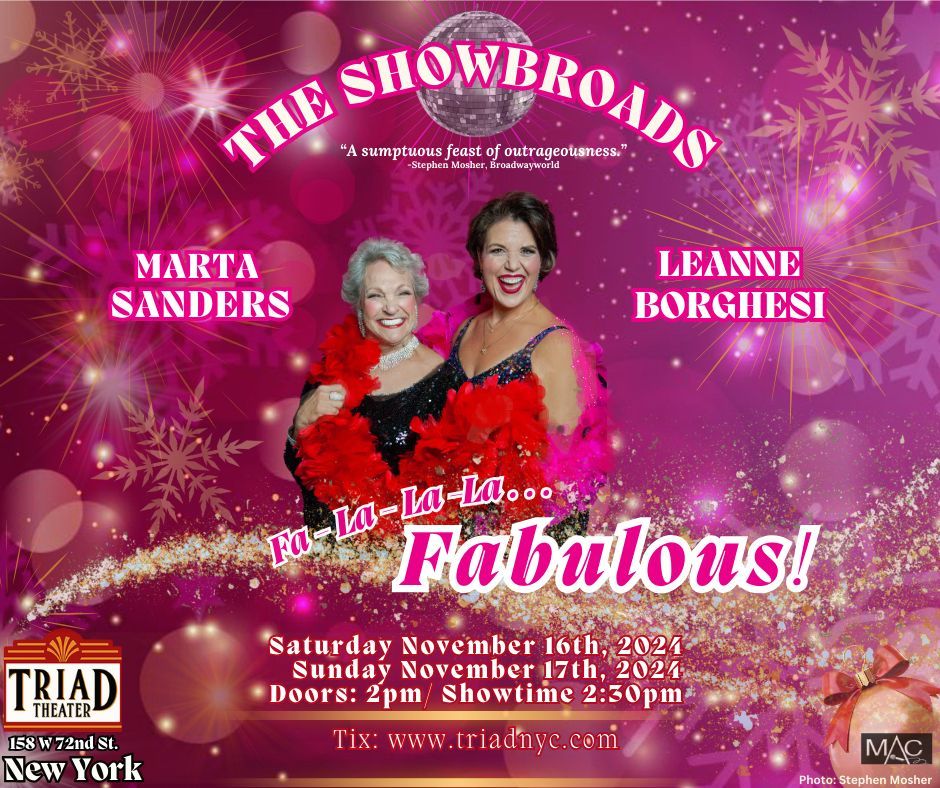 The ShowBroads-"Fa-La-La-La...FABULOUS!" November 16th & 17th 2:30pm Showtime