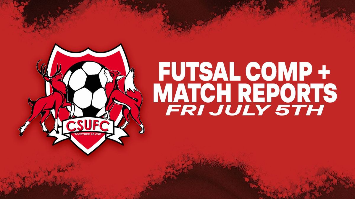 Futsal Comp + First Match Reports