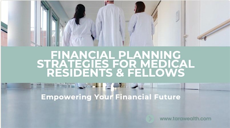 Doctor\u2019s Playbook: Financial Strategies for Residents & Fellows Workshop