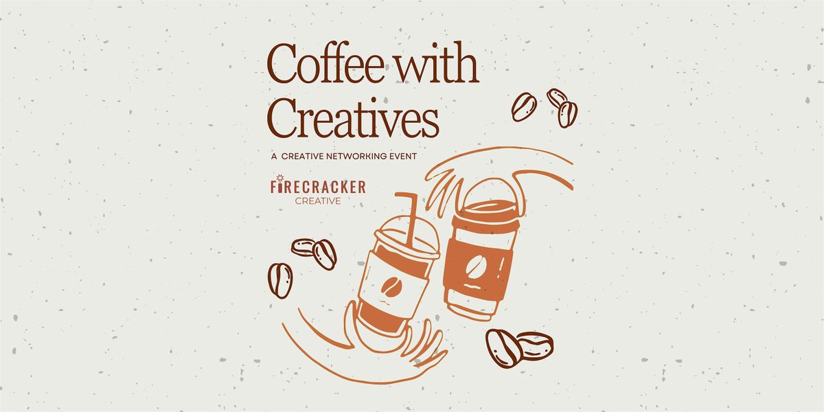 Coffee with Creatives: A Creative Networking Event