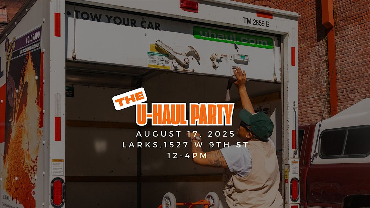 The U-Haul Party