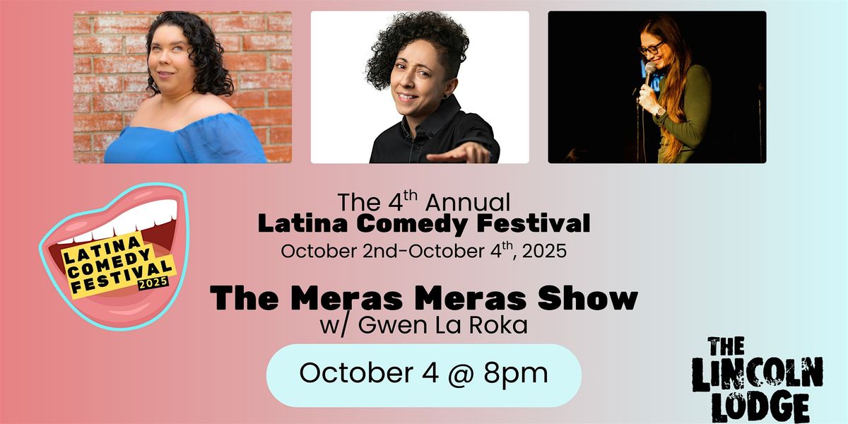 Latina Comedy Festival Presents:The Meras Meras show with Gwen La Roka