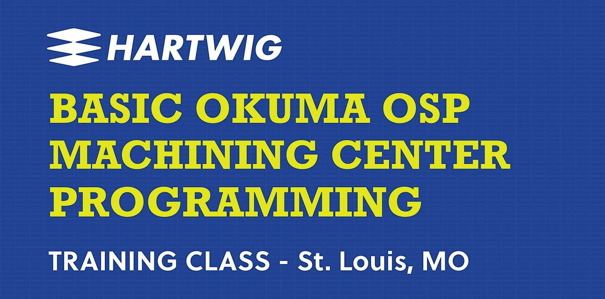 Training Class - Basic Okuma Machining Center Programming - St. Louis, MO