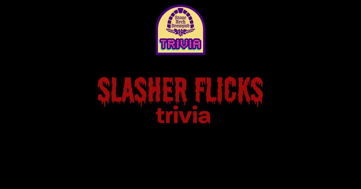 Stone Arch Brewpub Trivia - SLASHER FLICKS! 