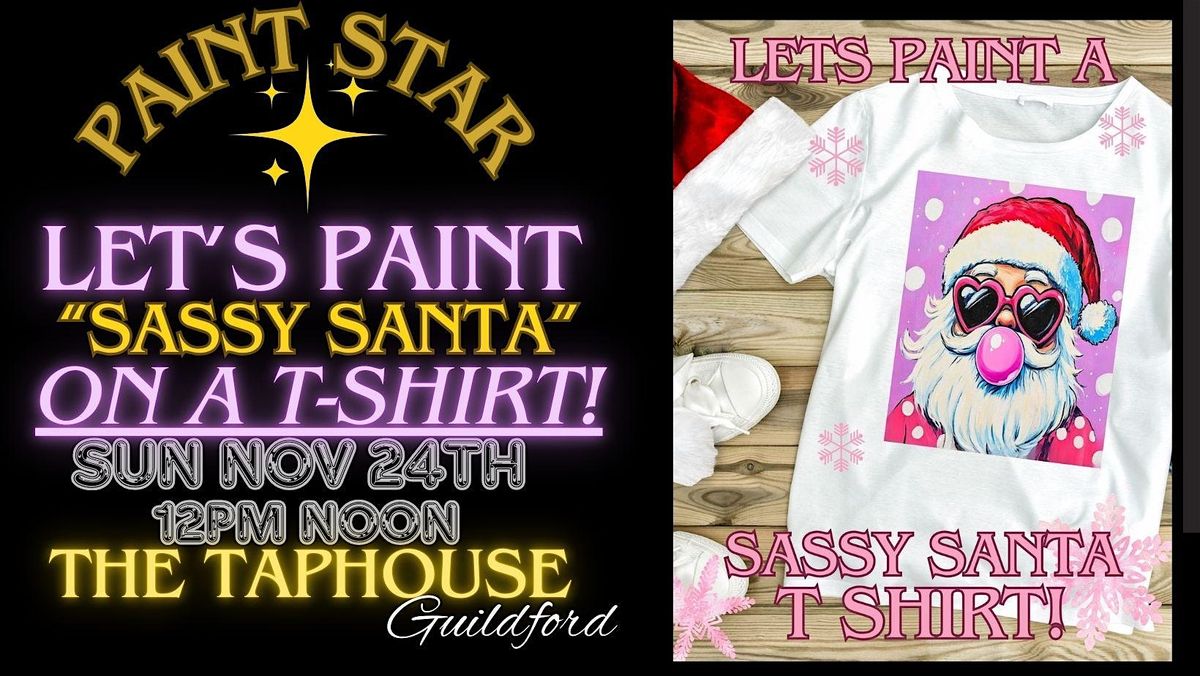 Sassy Santa T-Shirt Painting Event on a Sunday Funday Afternoon!