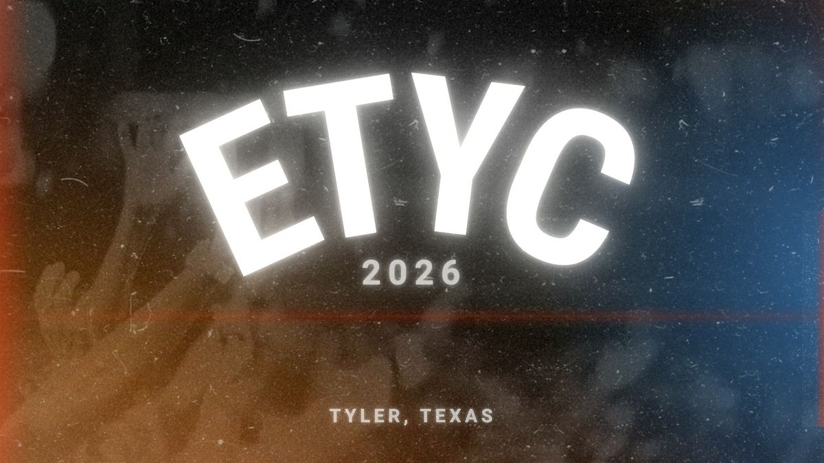 East Texas Youth Conference 2026