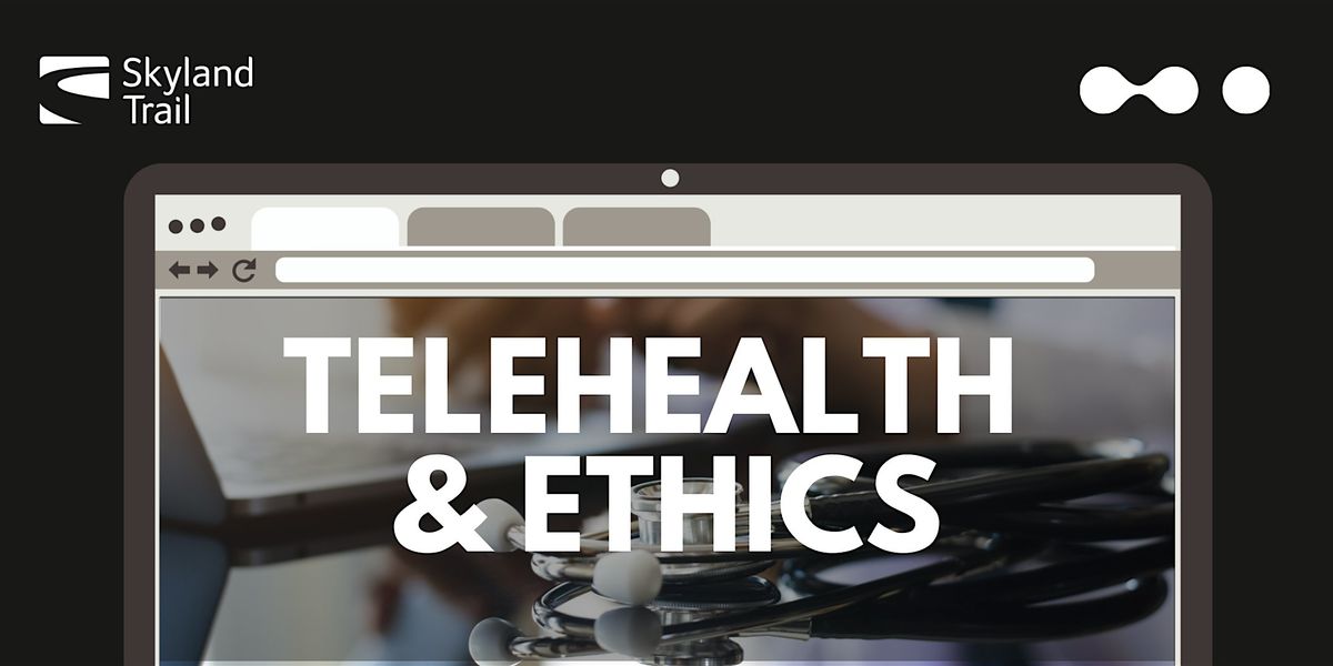 The Practice of Telehealth and Ethics: Legal Ramifications