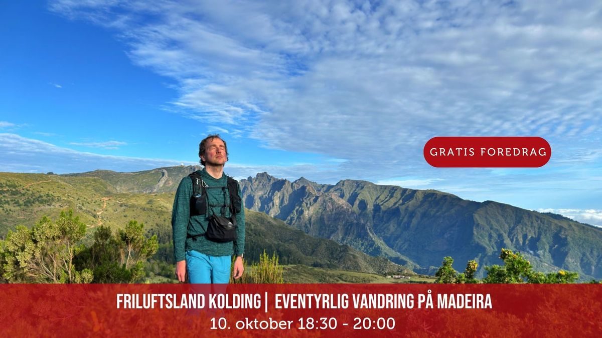 Eventyrlig vandring p\u00e5 Madeira | Gratis foredrag i Friluftsland Kolding