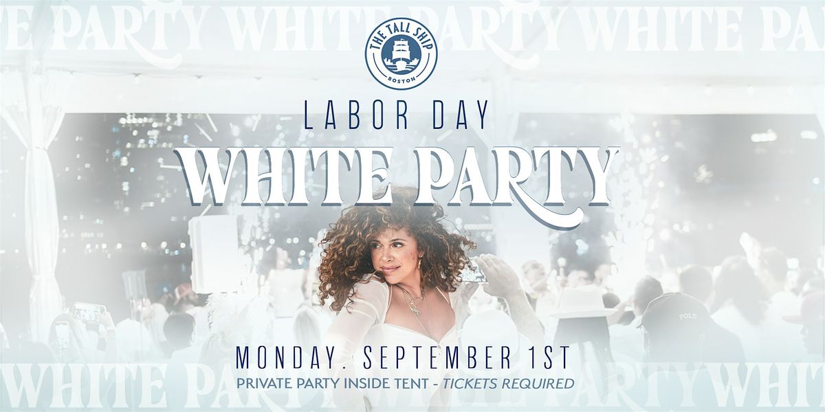 LABOR DAY WHITE PARTY @ TALL SHIP