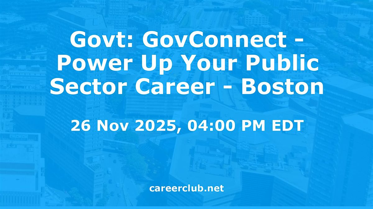 Govt: GovConnect - Power Up Your Public Sector Career - Boston