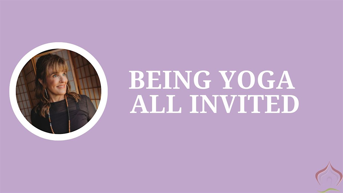 FREE Being Yoga All Invited: Everything You Ever Wanted to Know