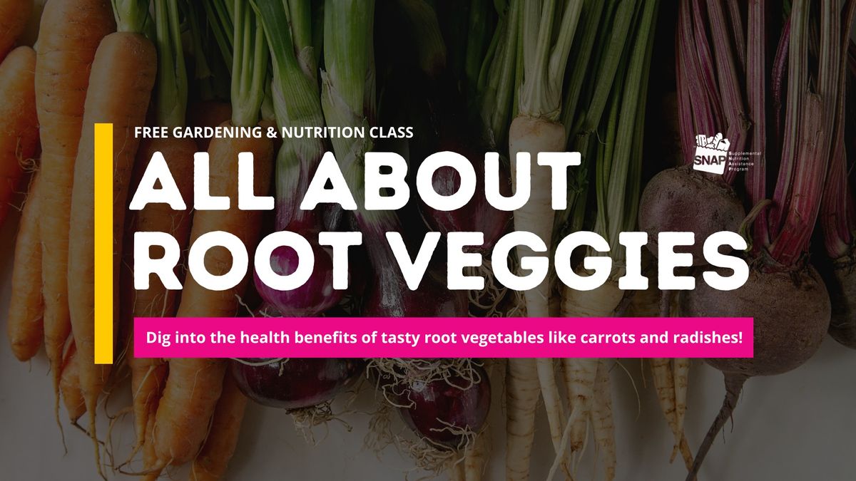 Free Gardening Class: All About Root Veggies!