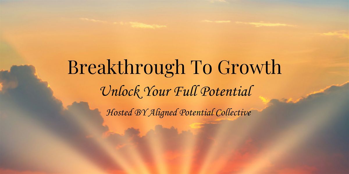 Breakthrough to Growth- Unlock Your Full Potential