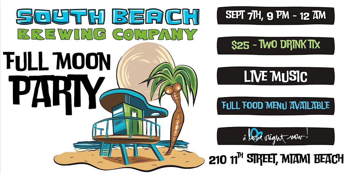 FULL MOON PARTY @ South Beach Brewing Co. Taproom